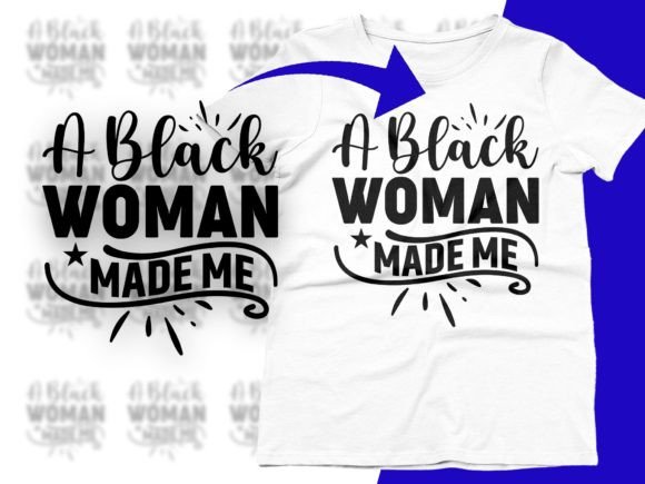 Download A Black Woman Made Me Women Empowerment - Black Collection